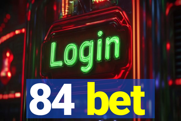 84 bet